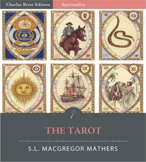 Cover of the book The Tarot (Illustrated Edition) by Samuel Liddell MacGregor Mathers, Charles River Editors