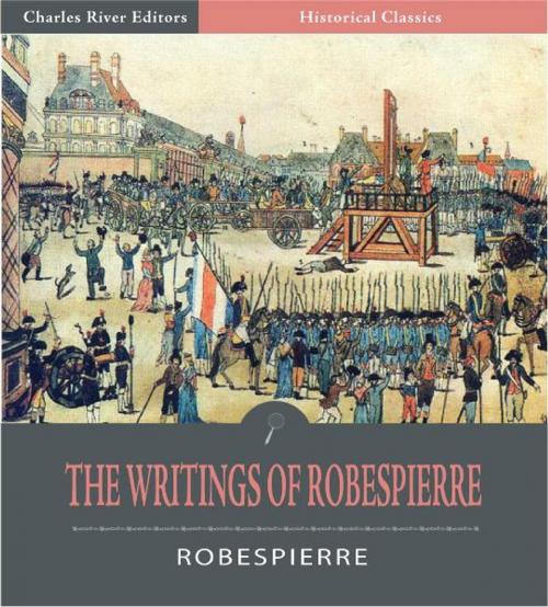 Cover of the book The Writings of Robespierre by Maximillien Robespierre, Charles River Editors