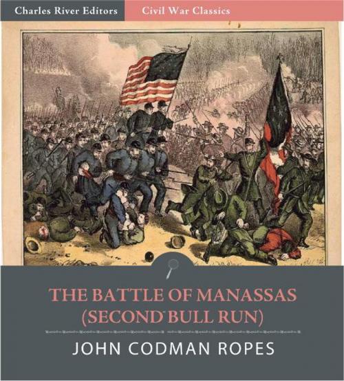 Cover of the book The Battle of Manassas (2nd Bull Run): Account of the Battle from "The Army Under Pope" by John Codman Ropes, Charles River Editors