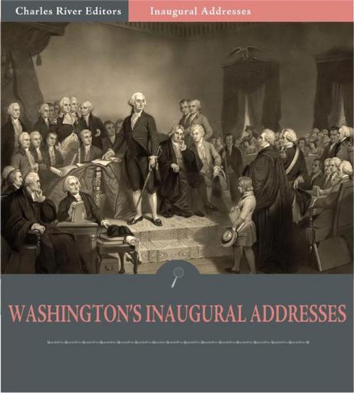 Cover of the book Inaugural Addresses: President George Washington's Inaugural Addresses (Illustrated Edition) by George Washington, Charles River Editors