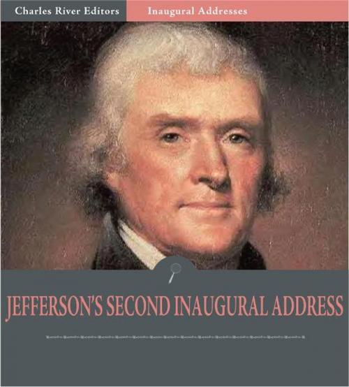 Cover of the book Inaugural Addresses: President Thomas Jefferson's Second Inaugural Address (Illustrated Edition) by Thomas Jefferson, Charles River Editors
