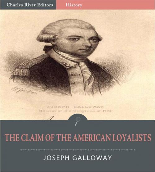 Cover of the book The Claim of the American Loyalists by Joseph Galloway, Charles River Editors