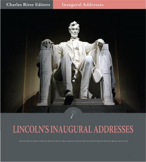 Cover of the book Inaugural Addresses: President Abraham Lincolns Inaugural Addresses (Illustrated Edition) by Abraham Lincoln, Charles River Editors