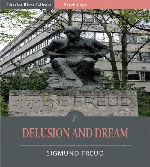 Cover of the book Delusion and Dream (Illustrated Edition) by Sigmund Freud, Charles River Editors
