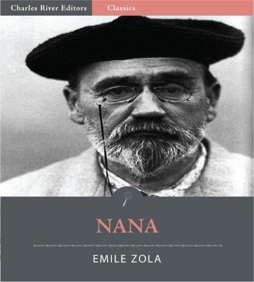 Cover of the book Nana (Illustrated Edition) by Emile Zola, Charles River Editors