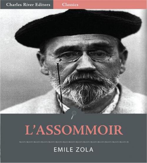 Cover of the book LAssommoir (Illustrated Edition) by Emile Zola, Charles River Editors