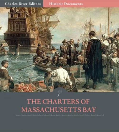 Cover of the book The Charters of Massachusetts Bay by Various Authors, Charles River Editors