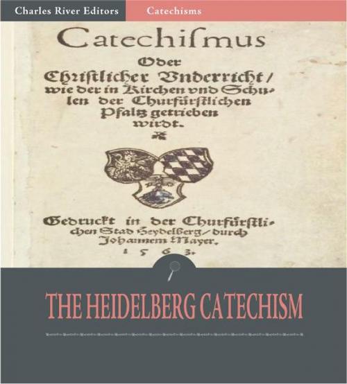 Cover of the book The Heidelberg Catechism by Various Authors, Charles River Editors