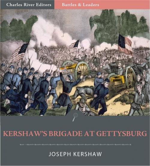 Cover of the book Battles & Leaders of the Civil War: Kershaws Brigade at Gettysburg (Illustrated Edition) by Joseph B. Kershaw, Charles River Editors