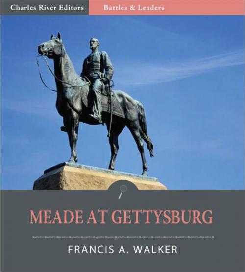 Cover of the book Battles & Leaders of the Civil War: Meade at Gettysburg (Illustrated Edition) by Francis A. Walker, Charles River Editors