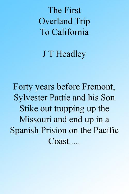 Cover of the book The First Overland Trip to California by J T Headley, Folly Cove 01930