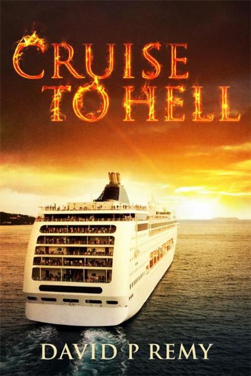 Cover of the book Cruise to Hell by David P. Remy, BookBaby