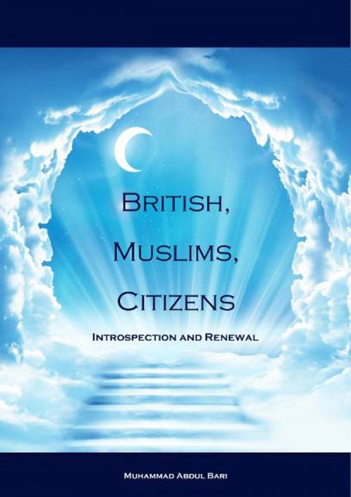 Cover of the book British, Muslims, Citizens by Muhammad Abdul Bari, BookBaby
