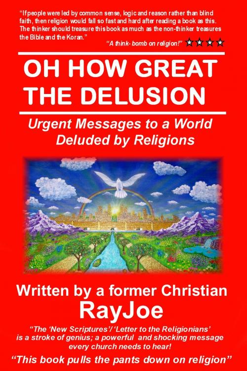Cover of the book Oh How Great The Delusion by RayJoe, BookBaby