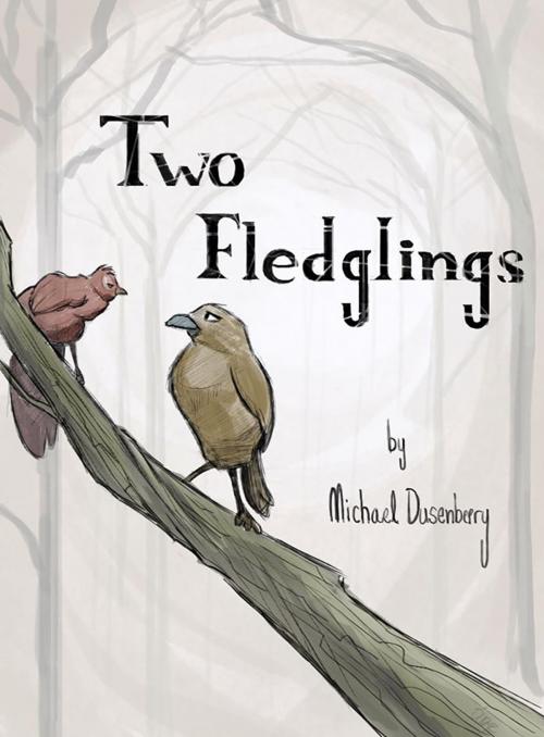 Cover of the book Two Fledglings by Michael Dusenberry, BookBaby