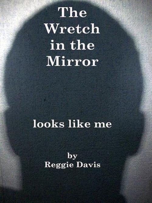 Cover of the book The Wretch in the Mirror by Reginald L. Davis, BookBaby