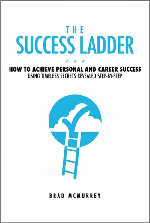 Cover of the book The Success Ladder by Brad McMurrey, BookBaby
