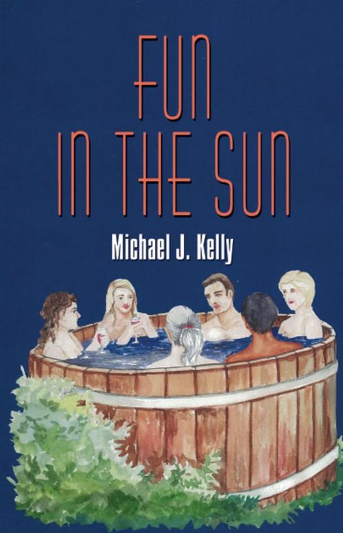 Cover of the book Fun in the Sun by Michael J. Kelly, BookLocker.com, Inc.