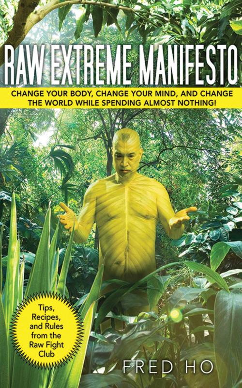 Cover of the book Raw Extreme Manifesto by Fred Ho, Peter Lew, Skyhorse