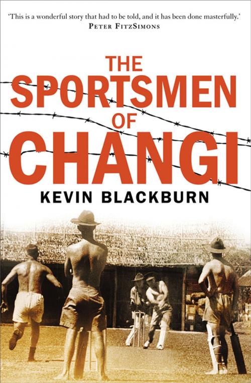 Cover of the book The Sportsmen of Changi by Kevin Blackburn, University of New South Wales Press