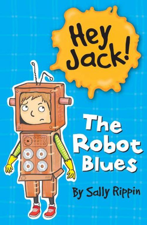 Cover of the book Hey Jack!: The Robot Blues by Sally Rippin, Hardie Grant Egmont