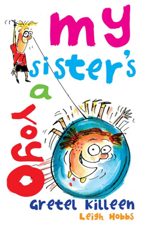 Cover of the book My Sister's A Yo Yo by Gretel Killeen, Leigh Hobbs, Penguin Random House Australia