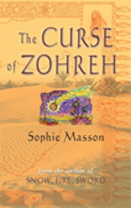 Cover of the book The Curse Of Zohreh by Sophie Masson, Penguin Random House Australia