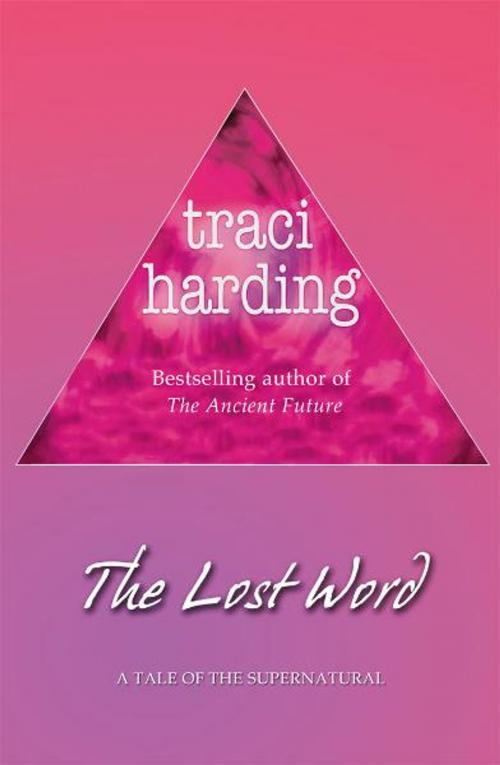 Cover of the book The Lost Word by Traci Harding, Voyager
