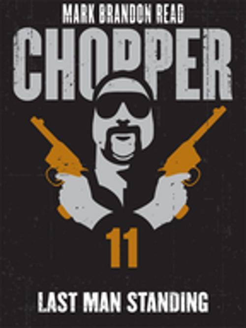 Cover of the book Last Man Standing: Chopper 11 by Mark Brandon "Chopper" Read, Mark Brandon Read, Pan Macmillan Australia