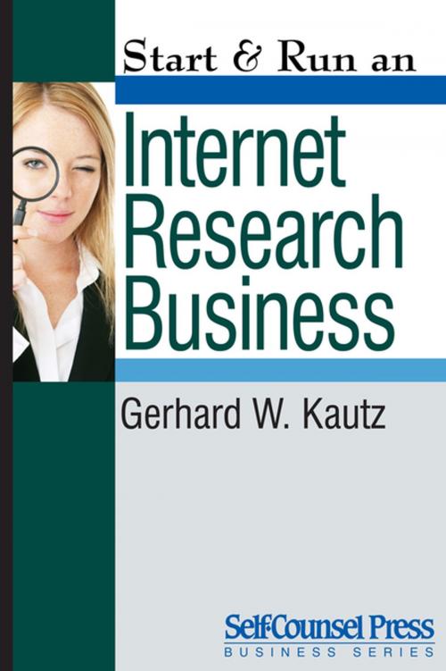 Cover of the book Start & Run an Internet Research Business by Gerhard W. Kautz, Self-Counsel Press