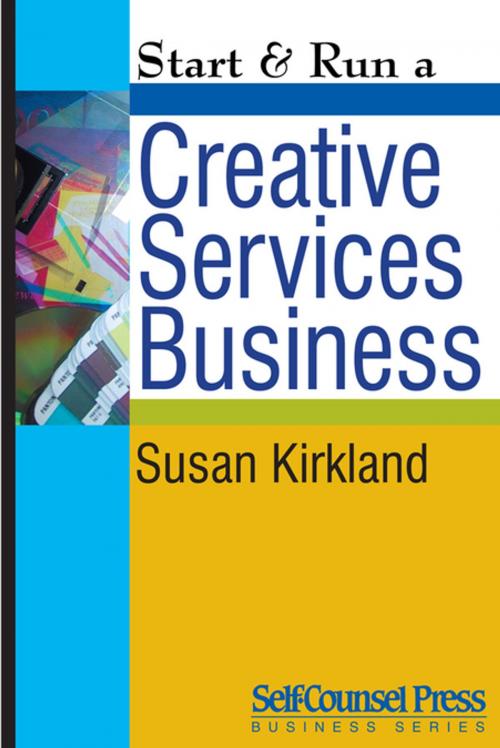 Cover of the book Start & Run a Creative Services Business by Susan Kirkland, Self-Counsel Press