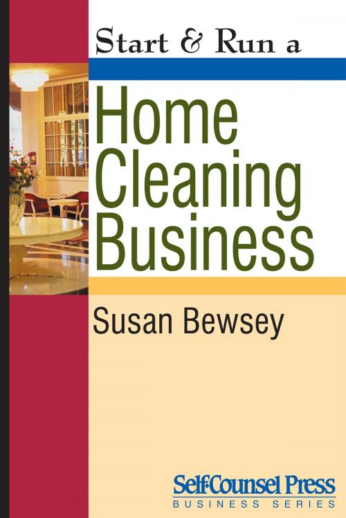 Cover of the book Start & Run a Home Cleaning Business by Susan Bewsey, Self-Counsel Press