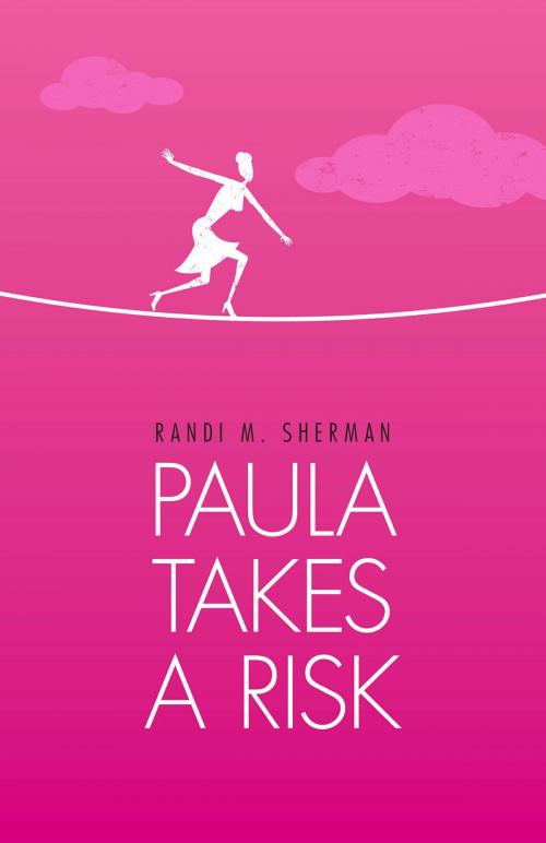 Cover of the book Paula Takes a Risk by Randi M. Sherman, FriesenPress