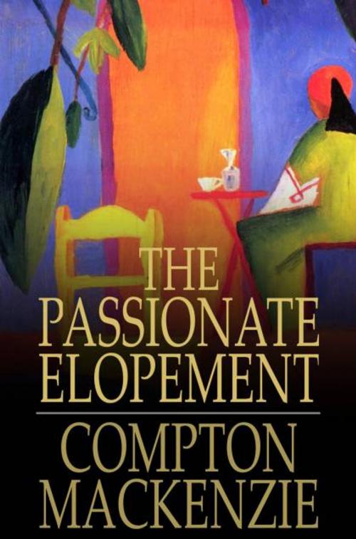 Cover of the book The Passionate Elopement by Compton MacKenzie, The Floating Press