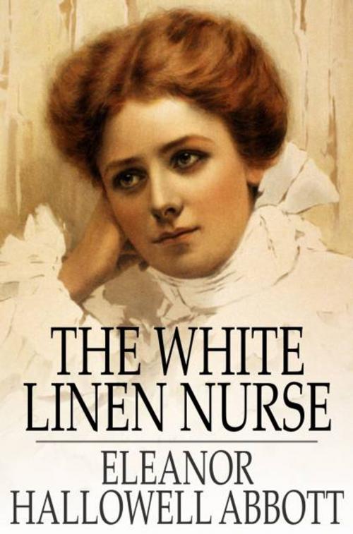 Cover of the book The White Linen Nurse by Eleanor Hallowell Abbott, The Floating Press