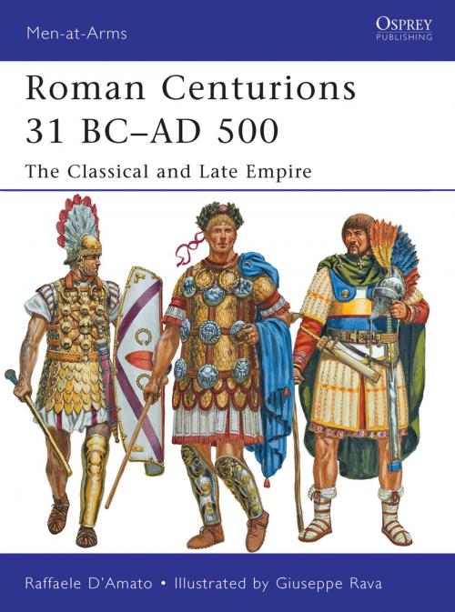 Cover of the book Roman Centurions 31 BC–AD 500 by Dr Raffaele D’Amato, Bloomsbury Publishing