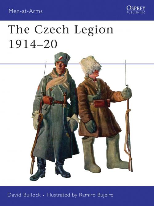 Cover of the book The Czech Legion 1914–20 by David Bullock, Bloomsbury Publishing