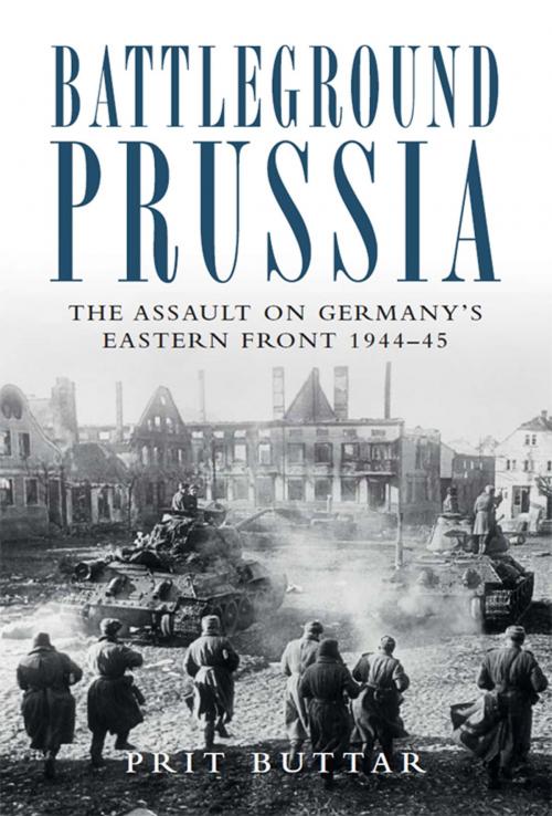 Cover of the book Battleground Prussia by Prit Buttar, Bloomsbury Publishing