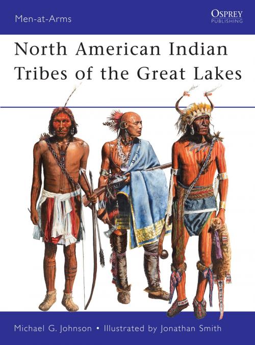 Cover of the book North American Indian Tribes of the Great Lakes by Michael G Johnson, Bloomsbury Publishing