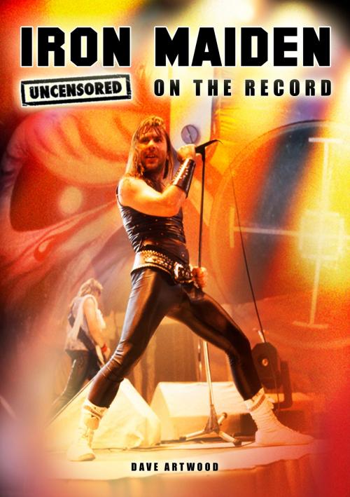 Cover of the book Iron Maiden - Uncensored On the Record by Dave Artwood, Dan Griffiths and James McCarthy, Coda Books Ltd