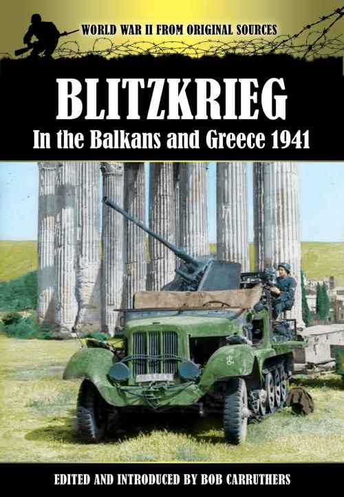 Cover of the book BLITZKREIG IN THE BALKANS & GREECE 1941 by Bob Carruthers, Coda Books Ltd