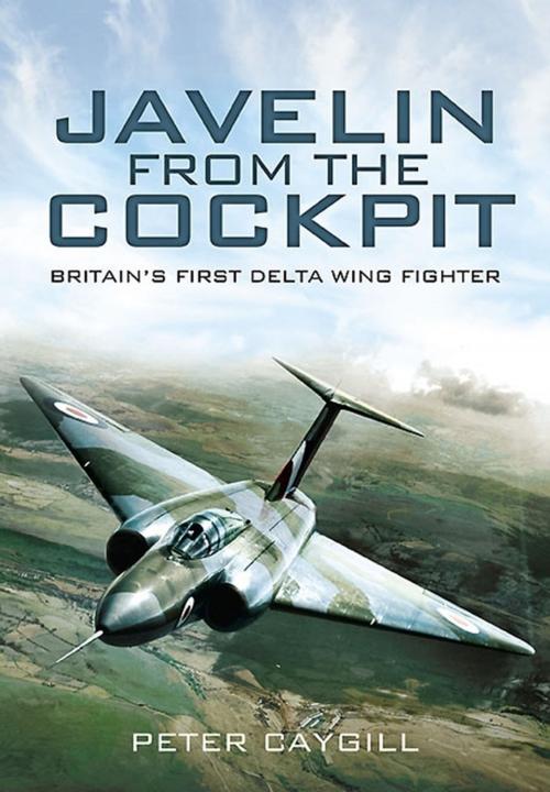 Cover of the book Javelin from the Cockpit by Peter Caygill, Pen and Sword