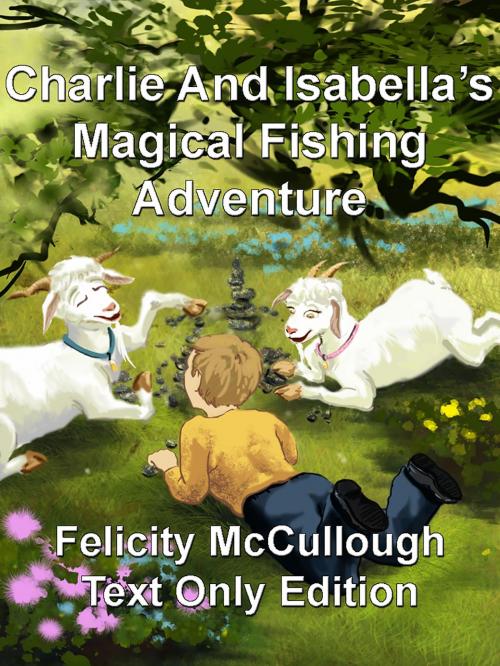 Cover of the book Charlie And Isabella’s Magical Fishing Adventure by Felicity McCullough, Felicity McCullough