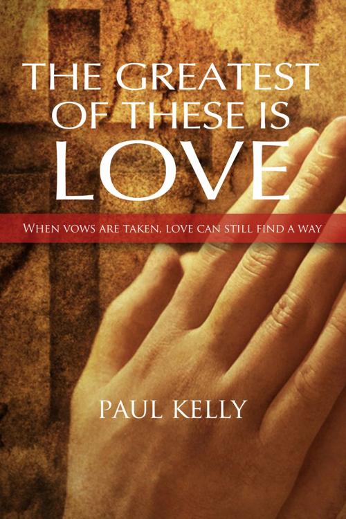 Cover of the book The Greatest of These is Love by Paul Kelly, Andrews UK