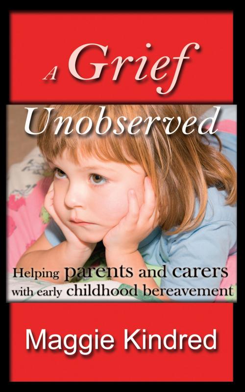 Cover of the book A Grief Unobserved by Maggie Kindred, Pneuma Springs Publishing