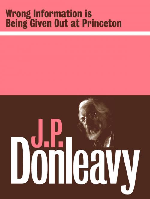 Cover of the book Wrong Information is Being Given Out at Princeton by J.P. Donleavy, The Lilliput Press