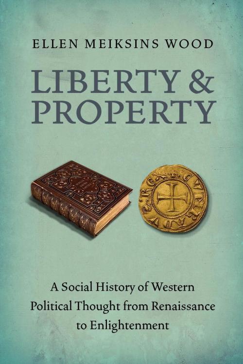 Cover of the book Liberty and Property by Ellen Meiksins Wood, Verso Books