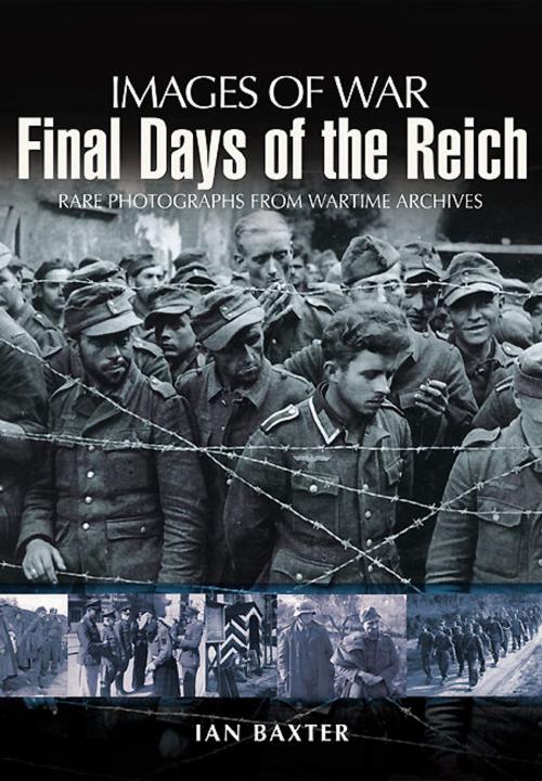 Cover of the book Final Days of the Reich by Ian  Baxter, Pen and Sword