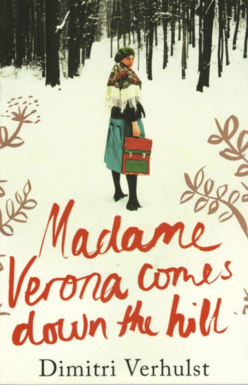 Cover of the book Madame Verona Comes Down The Hill by Dimitri Verhulst, Granta Publications