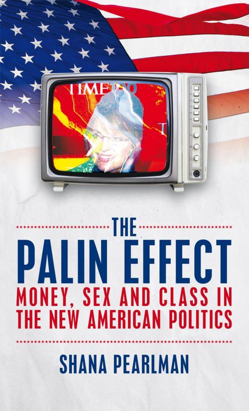 Cover of the book The Palin Effect by Shana Pearlman, Biteback Publishing